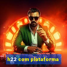 h22 com plataforma